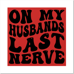 On My Husband's Last Nerve funny husband Posters and Art
